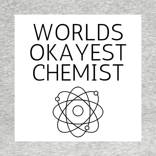 World okayest chemist by Word and Saying